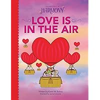 Love is in the Air (Adventures in Harmony) Love is in the Air (Adventures in Harmony) Kindle Hardcover Paperback