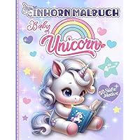 Einhorn Malbuch-Baby Unicorn: Süße, zauberhafte Einhörner zum Ausmalen für Kinder ab 4 Jahren. Farbenfrohe Abenteuer für Jungs und Mädchen. (German Edition)