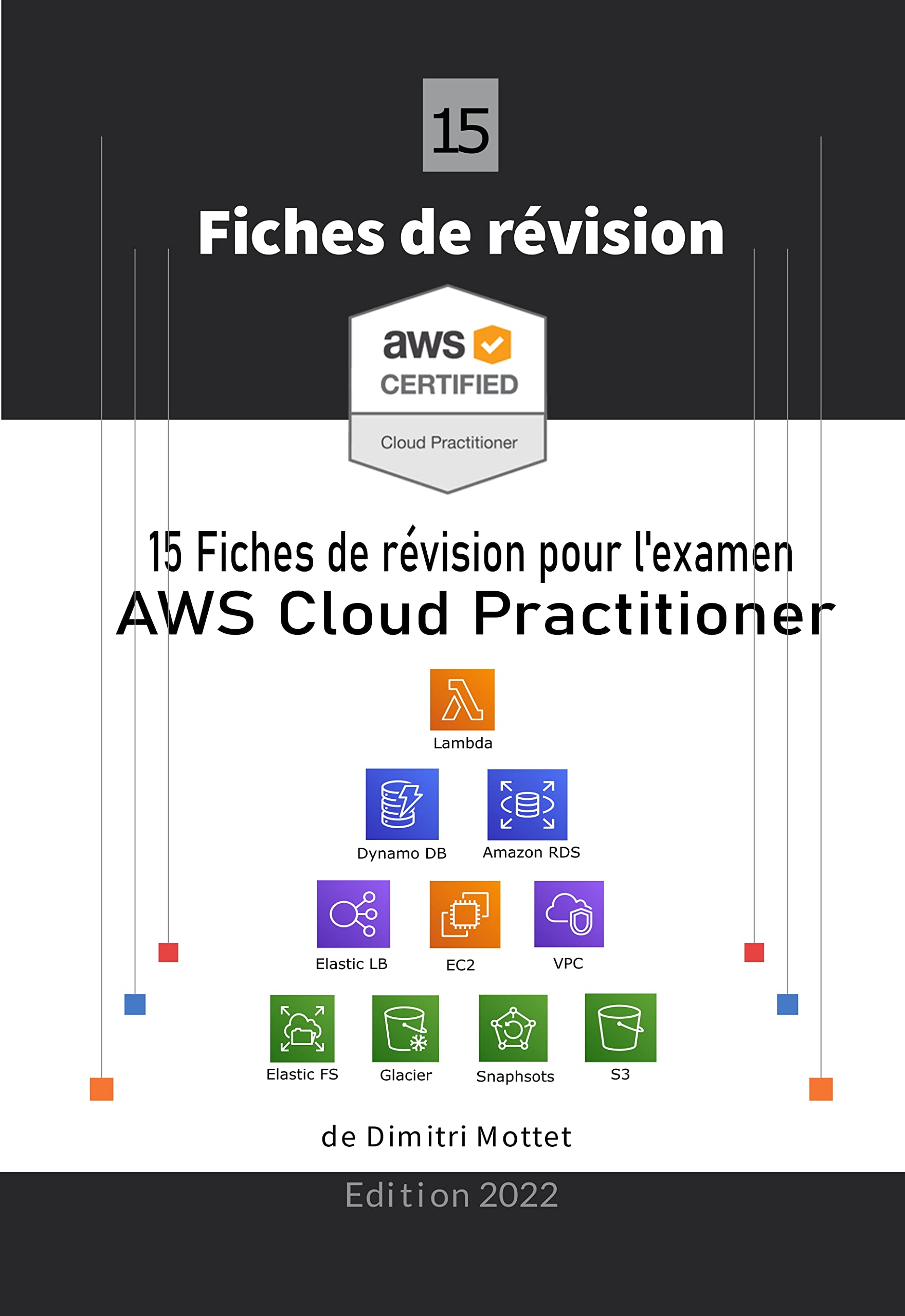 AWS Cloud Practitioner: Certification: 15 Fiches de révision pour la certification AWS Cloud Practitioner (French Edition)