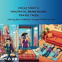 Uncle Teddy’s Traumatic Brain Injury Travel Tales: Learning about disabilities through different cultures: Learning about disabilities through different cultures