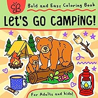 Let's Go Camping!: Bold and easy coloring book for adults and kids