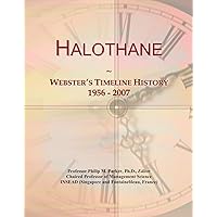 Halothane: Webster's Timeline History, 1956 - 2007 Halothane: Webster's Timeline History, 1956 - 2007 Paperback