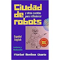 Ciudad de robots : y otros cuentos para reflexionar (Spanish Edition) Ciudad de robots : y otros cuentos para reflexionar (Spanish Edition) Kindle Paperback