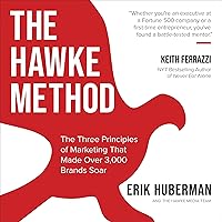 The Hawke Method: The Three Principles of Marketing That Made over 3,000 Brands Soar The Hawke Method: The Three Principles of Marketing That Made over 3,000 Brands Soar Audible Audiobook Kindle Paperback