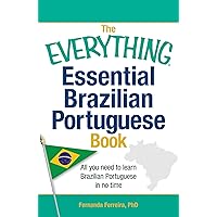 The Everything Essential Brazilian Portuguese Book: All You Need to Learn Brazilian Portuguese in No Time! (Everything® Series) The Everything Essential Brazilian Portuguese Book: All You Need to Learn Brazilian Portuguese in No Time! (Everything® Series) Paperback Kindle