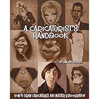 A Caricaturist's Handbook: How to Draw Caricatures and Master Exaggeration A Caricaturist's Handbook: How to Draw Caricatures and Master Exaggeration Paperback Kindle