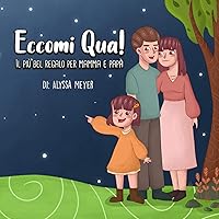 Eccomi Qua! Il più bel regalo per mamma e papà (Italian Edition) Eccomi Qua! Il più bel regalo per mamma e papà (Italian Edition) Paperback Kindle