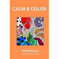Sketchbook - Calm & Color - Zentangles - A Soothing Sketch Original: (6in x 9in) Sketchbook for Kids, Teens and Adults with 80+ pages of relaxing sketch & color!