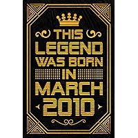This Legend Was Born in March 2010: Blank lined Notebook / Journal / 13th Birthday Gift / Birthday Notebook Gift for Boys and Girls Born in March 2010 / 2010 Years Old Birthday Gift, 120 Pages, 6x9