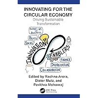 Innovating for The Circular Economy: Driving Sustainable Transformation Innovating for The Circular Economy: Driving Sustainable Transformation Kindle Hardcover