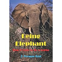 Being Elephant: How It Feels to be a Jumbo Being Elephant: How It Feels to be a Jumbo Paperback