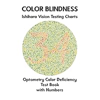 Color Blindness Ishihara Vision Testing Charts Optometry Color Deficiency Test Book With Numbers: Ishihara Plates for Testing All Forms of Color ... Deuteranomaly Tritanopia Eye Doctor