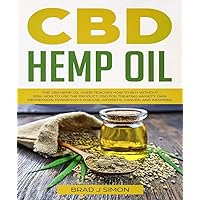 CBD Hemp Oil: The CBD Hemp Oil Guide Teaches How To Buy Without Risk. How To Use The Product. CBD For Treating Anxiety, Pain, Depression, Parkinson's Disease, Arthritis, Cancer, And Insomnia. CBD Hemp Oil: The CBD Hemp Oil Guide Teaches How To Buy Without Risk. How To Use The Product. CBD For Treating Anxiety, Pain, Depression, Parkinson's Disease, Arthritis, Cancer, And Insomnia. Kindle Paperback