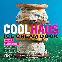 Coolhaus Ice Cream Book: Custom-Built Sandwiches with Crazy-Good Combos of Cookies, Ice Creams, Gelatos, and Sorbets Coolhaus Ice Cream Book: Custom-Built Sandwiches with Crazy-Good Combos of Cookies, Ice Creams, Gelatos, and Sorbets Hardcover Kindle