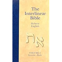 The Interlinear Hebrew-English Bible, Volume 1: Genesis-Ruth The Interlinear Hebrew-English Bible, Volume 1: Genesis-Ruth Hardcover