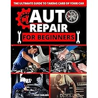 Auto Repair for Beginners : A Complete DIY Guide with Step-by-Step Instructions on How to Fix All of Your Car’s Most Common Problems for Free at Home Auto Repair for Beginners : A Complete DIY Guide with Step-by-Step Instructions on How to Fix All of Your Car’s Most Common Problems for Free at Home Kindle Paperback