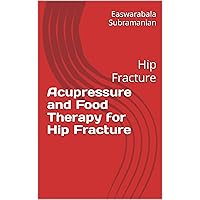 Acupressure and Food Therapy for Hip Fracture: Hip Fracture (Medical Books for Common People - Part 2 Book 188) Acupressure and Food Therapy for Hip Fracture: Hip Fracture (Medical Books for Common People - Part 2 Book 188) Kindle Paperback