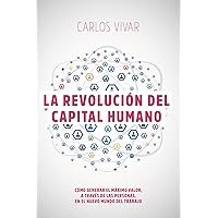 La Revolución del Capital Humano: Cómo Generar el Máximo Valor a Través de las Personas en el Nuevo Mundo de Trabajo (Spanish Edition) La Revolución del Capital Humano: Cómo Generar el Máximo Valor a Través de las Personas en el Nuevo Mundo de Trabajo (Spanish Edition) Kindle Paperback Hardcover