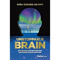 Unstoppable Brain: The New Neuroscience that Frees Us from Failure, Eases Our Stress, and Creates Lasting Change Unstoppable Brain: The New Neuroscience that Frees Us from Failure, Eases Our Stress, and Creates Lasting Change Kindle Hardcover Audible Audiobook