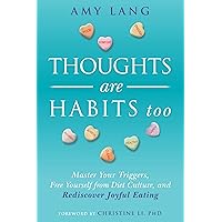 Thoughts Are Habits Too: Master Your Triggers, Free Yourself from Diet Culture, and Rediscover Joyful Eating Thoughts Are Habits Too: Master Your Triggers, Free Yourself from Diet Culture, and Rediscover Joyful Eating Kindle Audible Audiobook Hardcover Paperback