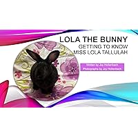 Lola The Bunny: Getting to Know Miss Lola Tallulah