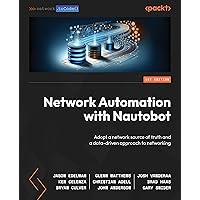 Network Automation with Nautobot: Adopt a network source of truth and a data-driven approach to networking Network Automation with Nautobot: Adopt a network source of truth and a data-driven approach to networking Paperback Kindle