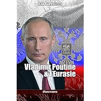 Vladimir Poutine & l'Eurasie (French Edition) Vladimir Poutine & l'Eurasie (French Edition) Paperback