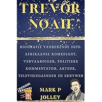 TREVOR NOAH: Biografie vanBekende Suid-Afrikaanse komediant, vervaardiger, politieke kommentator, akteur, televisiegasheer en skrywer (Afrikaans Edition) TREVOR NOAH: Biografie vanBekende Suid-Afrikaanse komediant, vervaardiger, politieke kommentator, akteur, televisiegasheer en skrywer (Afrikaans Edition) Kindle Paperback