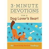 3-Minute Devotions for a Dog Lover's Heart: 180 Paws-itively Perfect Readings 3-Minute Devotions for a Dog Lover's Heart: 180 Paws-itively Perfect Readings Paperback