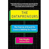 The Datapreneurs: The Promise of AI and the Creators Building Our Future The Datapreneurs: The Promise of AI and the Creators Building Our Future Kindle Audible Audiobook Hardcover Audio CD