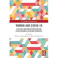 Women and COVID-19: A Clinical and Applied Sociological Focus on Family, Work and Community (The COVID-19 Pandemic Series) Women and COVID-19: A Clinical and Applied Sociological Focus on Family, Work and Community (The COVID-19 Pandemic Series) Kindle Hardcover