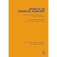 Effects of Chemical Warfare: A Selective Review and Bibliography of British State Papers (Routledge Library Editions: Historical Security) Effects of Chemical Warfare: A Selective Review and Bibliography of British State Papers (Routledge Library Editions: Historical Security) Kindle Hardcover Paperback