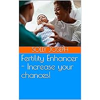 Fertility Enhancer - Increase your chances! Fertility Enhancer - Increase your chances! Kindle