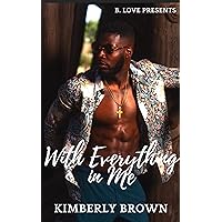 With Everything In Me (All for Love Book 3) With Everything In Me (All for Love Book 3) Kindle Paperback