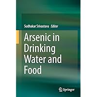 Arsenic in Drinking Water and Food Arsenic in Drinking Water and Food Kindle Hardcover Paperback