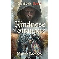 Kindness of Strangers: A novel about miracles, friendship, and acceptance during a time of war (Life of Galen Book 3)