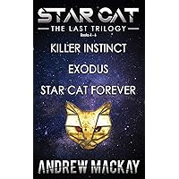 Star Cat: The Last Trilogy (Books 4 - 6: Killer Instinct, Exodus, Star Cat Forever): The Science Fiction & Fantasy Adventure Box Set (Star Cat Collections)