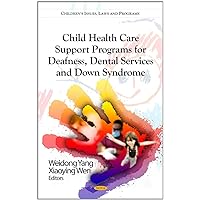 Child Health Care Support Programs for Deafness, Dental Services and Down Syndrome (Children's Issues, Laws and Programs) Child Health Care Support Programs for Deafness, Dental Services and Down Syndrome (Children's Issues, Laws and Programs) Hardcover