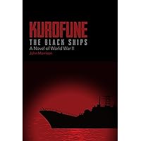 KUROFUNE: THE BLACK SHIPS: A Novel of World War II