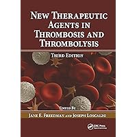 New Therapeutic Agents in Thrombosis and Thrombolysis (Fundamental and Clinical Cardiology, 65) New Therapeutic Agents in Thrombosis and Thrombolysis (Fundamental and Clinical Cardiology, 65) Hardcover