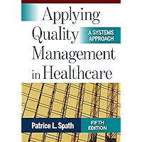 Applying Quality Management in Healthcare: A Systems Approach, Fifth Edition Applying Quality Management in Healthcare: A Systems Approach, Fifth Edition Hardcover eTextbook