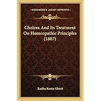 Cholera And Its Treatment On Homeopathic Principles (1887) Cholera And Its Treatment On Homeopathic Principles (1887) Paperback
