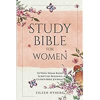 Study Bible for Women: 52-Week Theme Based Scripture Readings. Guided Bible Journal (Bible Study for Women with Practical Life application) Study Bible for Women: 52-Week Theme Based Scripture Readings. Guided Bible Journal (Bible Study for Women with Practical Life application) Paperback Kindle