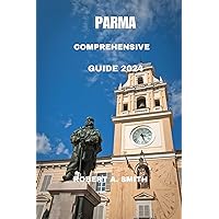 PARMA COMPREHENSIVE GUIDE 2024 : Explore the lesser-known beauties of Parma: From lovely districts to secret courtyards, for a real experience of the city. PARMA COMPREHENSIVE GUIDE 2024 : Explore the lesser-known beauties of Parma: From lovely districts to secret courtyards, for a real experience of the city. Kindle Paperback