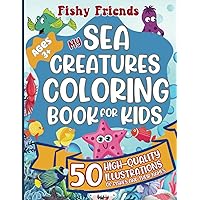 Fishy Friends - My Sea Creatures Coloring Book For Kids: 50 High-Quality Illustrations of Fishes and Their Names | 8.5x11 Inches | No bleed-through | ... Glossy Front Cover | Paperback | Hours of Fun