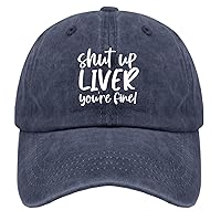 Shut up Liver You're fine hat for Women Vintage Cotton Washed Baseball Caps Adjustable Dad Hat Crazy