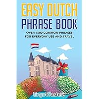 Easy Dutch Phrase Book: Over 1500 Common Phrases For Everyday Use And Travel