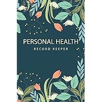 Personal Health Record Keeper: The Best Personal Medical Journal to Keep Track of Vaccination, Medication, Doctor Visits, and More