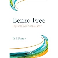 Benzo Free: The World of Anti-Anxiety Drugs and the Reality of Withdrawal Benzo Free: The World of Anti-Anxiety Drugs and the Reality of Withdrawal Kindle Paperback