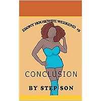 Conclusion (Ebony Housewife Weekend Book 5) Conclusion (Ebony Housewife Weekend Book 5) Kindle